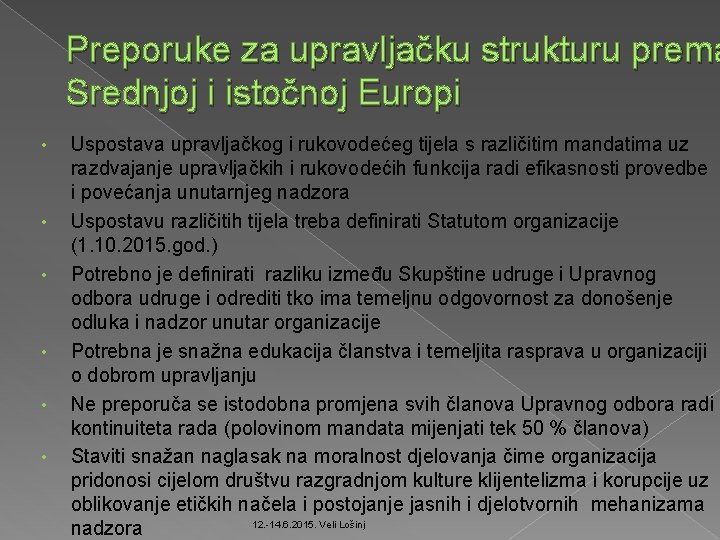 Preporuke za upravljačku strukturu prema Srednjoj i istočnoj Europi • • • Uspostava upravljačkog