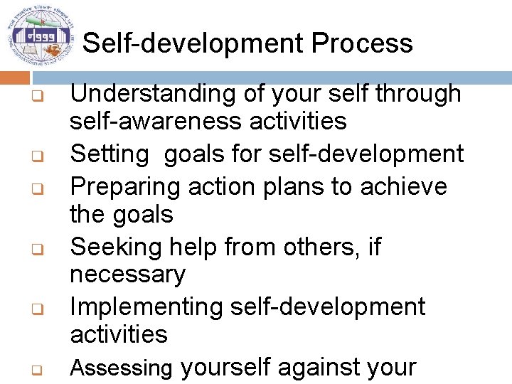 Self-development Process q q q Understanding of your self through self-awareness activities Setting goals
