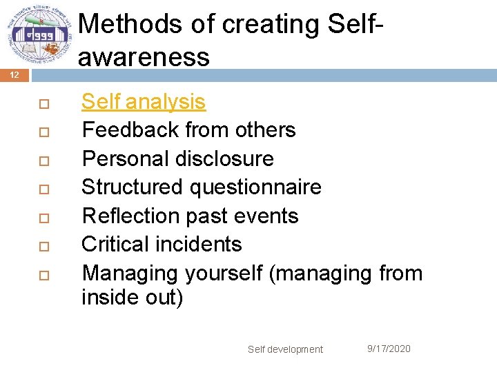Methods of creating Selfawareness 12 Self analysis Feedback from others Personal disclosure Structured questionnaire