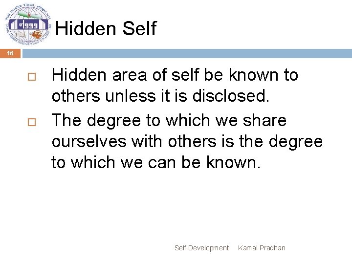 Hidden Self 16 Hidden area of self be known to others unless it is