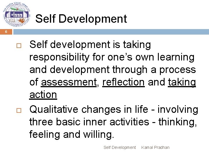 Self Development 6 Self development is taking responsibility for one’s own learning and development