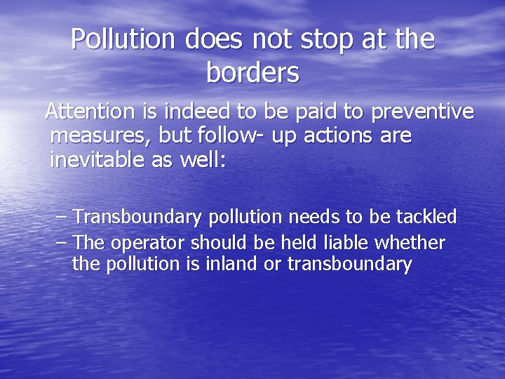 Pollution does not stop at the borders Attention is indeed to be paid to