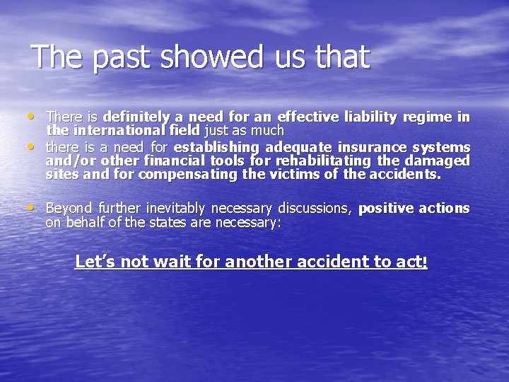 The past showed us that • There is definitely a need for an effective
