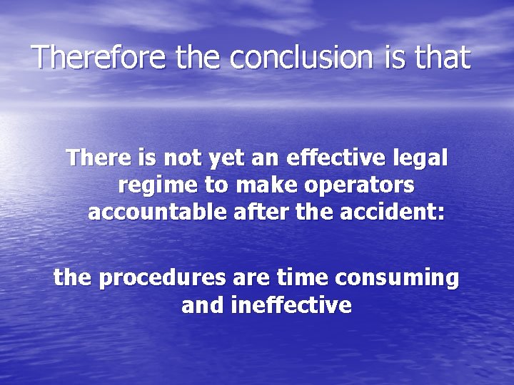 Therefore the conclusion is that There is not yet an effective legal regime to