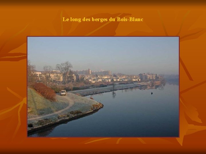 Le long des berges du Bois-Blanc 