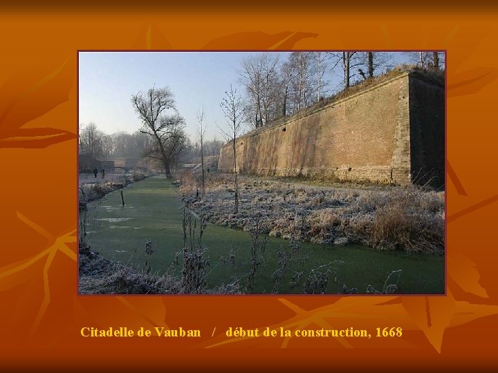 Citadelle de Vauban / début de la construction, 1668 