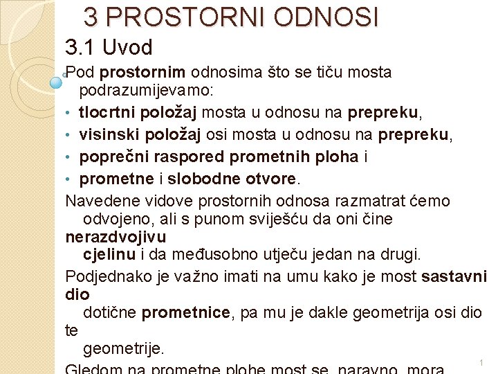 3 PROSTORNI ODNOSI 3. 1 Uvod Pod prostornim odnosima što se tiču mosta podrazumijevamo: