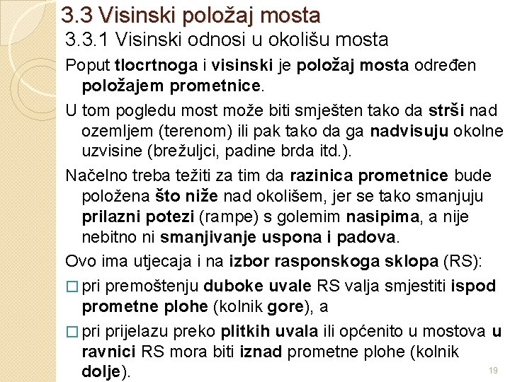 3. 3 Visinski položaj mosta 3. 3. 1 Visinski odnosi u okolišu mosta Poput