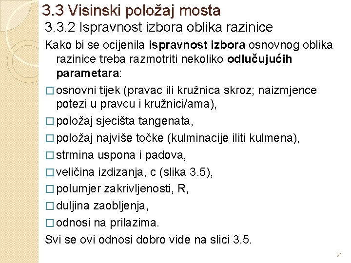 3. 3 Visinski položaj mosta 3. 3. 2 Ispravnost izbora oblika razinice Kako bi