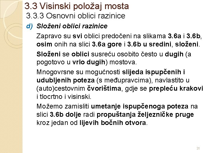 3. 3 Visinski položaj mosta 3. 3. 3 Osnovni oblici razinice d) Složeni oblici