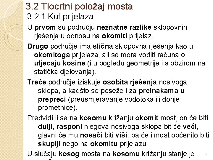 3. 2 Tlocrtni položaj mosta 3. 2. 1 Kut prijelaza U prvom su području