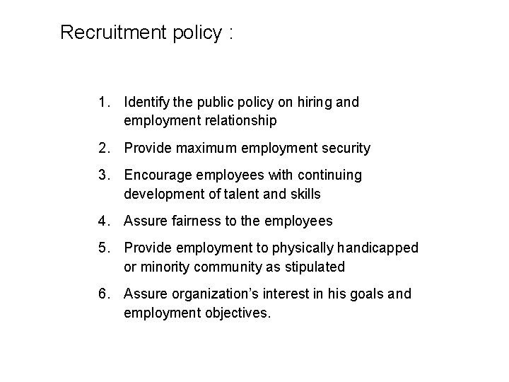 Recruitment policy : 1. Identify the public policy on hiring and employment relationship 2.