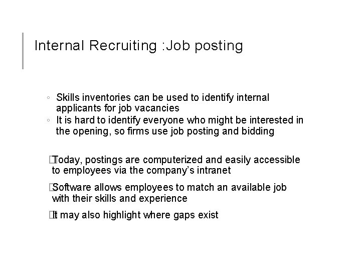 Internal Recruiting : Job posting ◦ Skills inventories can be used to identify internal