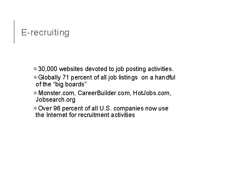 E-recruiting 30, 000 websites devoted to job posting activities. Globally 71 percent of all