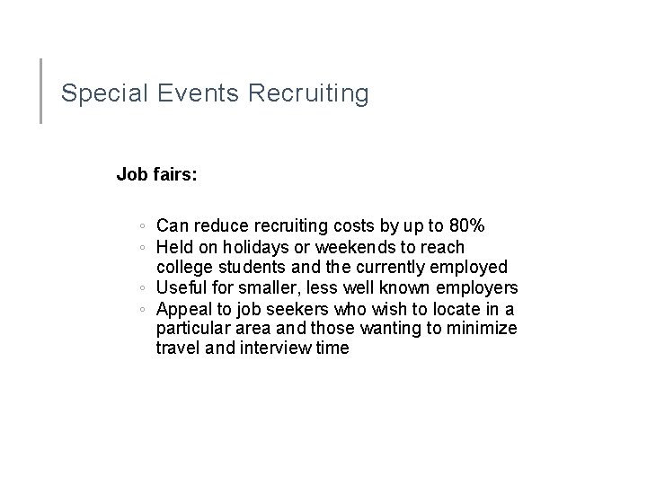 Special Events Recruiting Job fairs: ◦ Can reduce recruiting costs by up to 80%