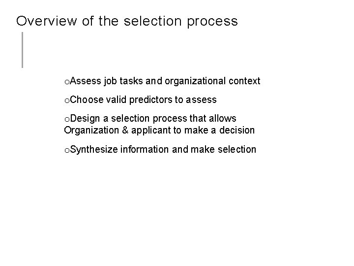 Overview of the selection process o. Assess job tasks and organizational context o. Choose