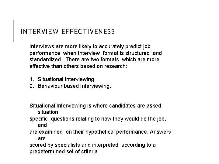 INTERVIEW EFFECTIVENESS Interviews are more likely to accurately predict job performance when Interview format