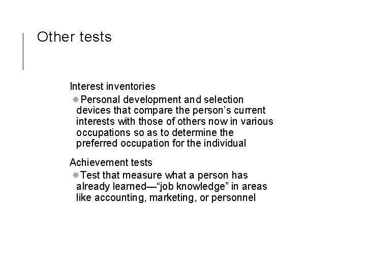 Other tests Interest inventories Personal development and selection devices that compare the person’s current