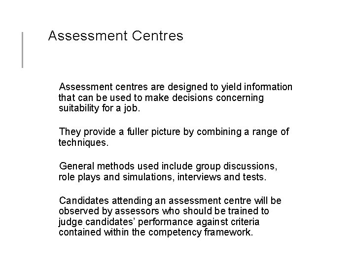 Assessment Centres Assessment centres are designed to yield information that can be used to