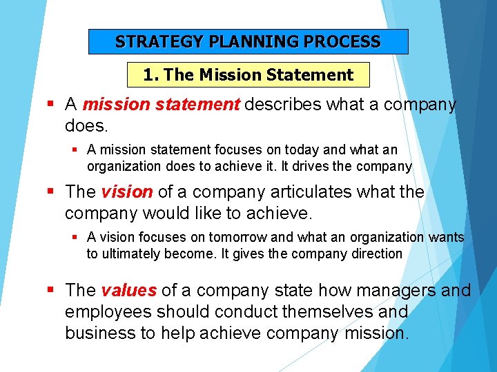 STRATEGY PLANNING PROCESS 1. The Mission Statement § A mission statement describes what a STRATEGY PLANNING PROCESS 1. The Mission Statement § A mission statement describes what a