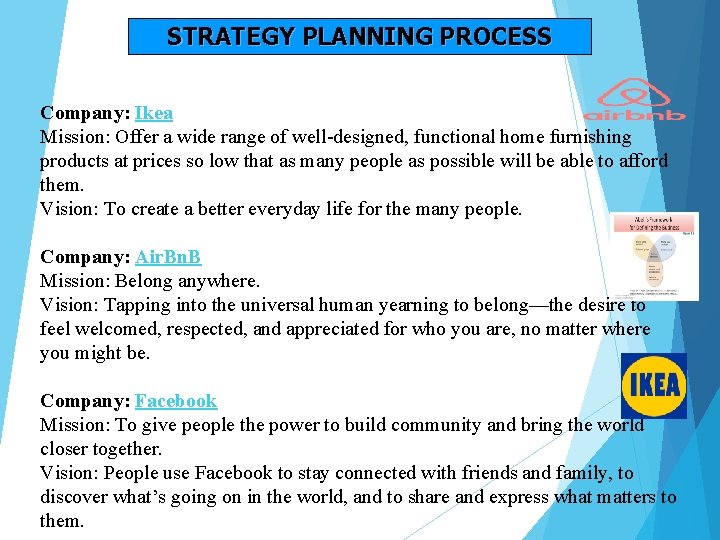 STRATEGY PLANNING PROCESS Company: Ikea Mission: Offer a wide range of well-designed, functional home STRATEGY PLANNING PROCESS Company: Ikea Mission: Offer a wide range of well-designed, functional home