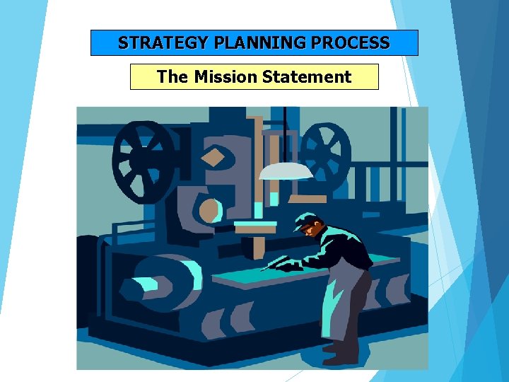 STRATEGY PLANNING PROCESS The Mission Statement STRATEGY PLANNING PROCESS The Mission Statement