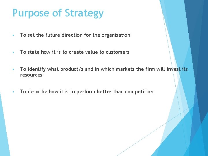 Purpose of Strategy § To set the future direction for the organisation § To Purpose of Strategy § To set the future direction for the organisation § To