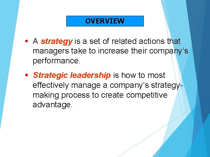 OVERVIEW § A strategy is a set of related actions that managers take to OVERVIEW § A strategy is a set of related actions that managers take to