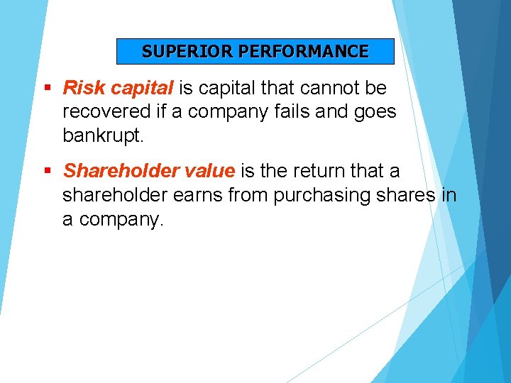 SUPERIOR PERFORMANCE § Risk capital is capital that cannot be recovered if a company SUPERIOR PERFORMANCE § Risk capital is capital that cannot be recovered if a company