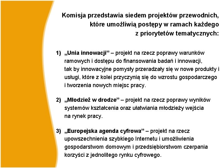 Komisja przedstawia siedem projektów przewodnich, które umożliwią postępy w ramach każdego z priorytetów tematycznych: