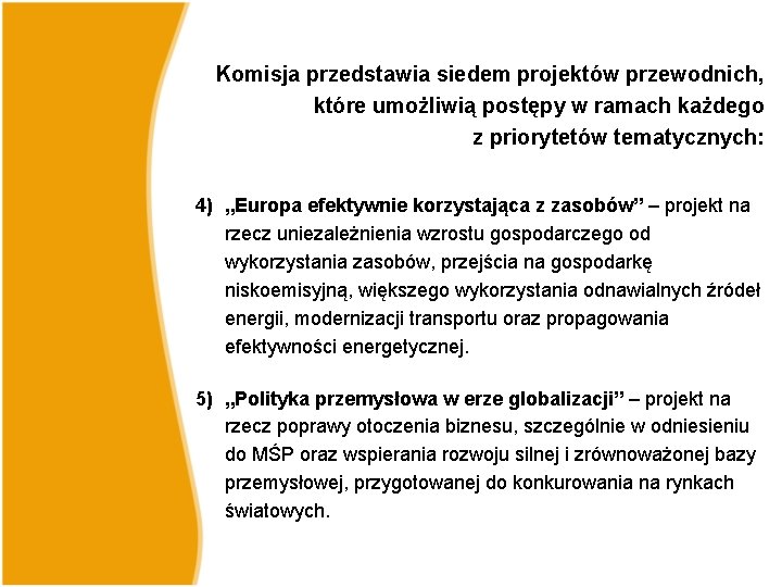 Komisja przedstawia siedem projektów przewodnich, które umożliwią postępy w ramach każdego z priorytetów tematycznych: