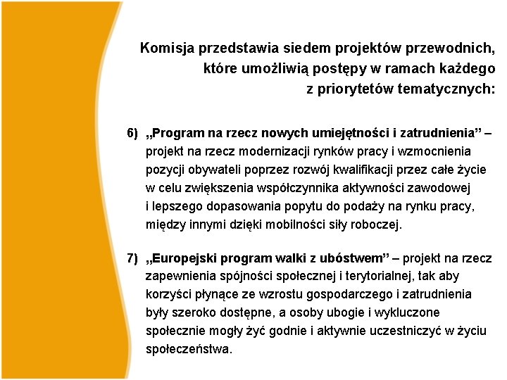 Komisja przedstawia siedem projektów przewodnich, które umożliwią postępy w ramach każdego z priorytetów tematycznych: Komisja przedstawia siedem projektów przewodnich, które umożliwią postępy w ramach każdego z priorytetów tematycznych:
