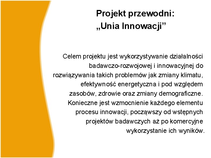 Projekt przewodni: „Unia Innowacji” Celem projektu jest wykorzystywanie działalności badawczo-rozwojowej i innowacyjnej do rozwiązywania