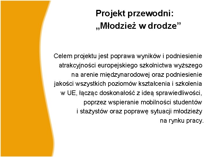 Projekt przewodni: „Młodzież w drodze” Celem projektu jest poprawa wyników i podniesienie atrakcyjności europejskiego