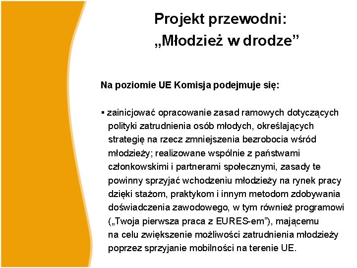 Projekt przewodni: „Młodzież w drodze” Na poziomie UE Komisja podejmuje się: § zainicjować opracowanie