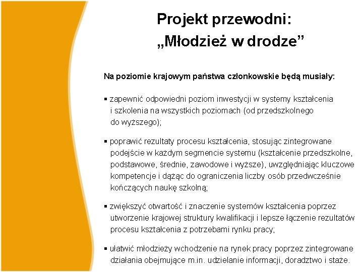 Projekt przewodni: „Młodzież w drodze” Na poziomie krajowym państwa członkowskie będą musiały: § zapewnić