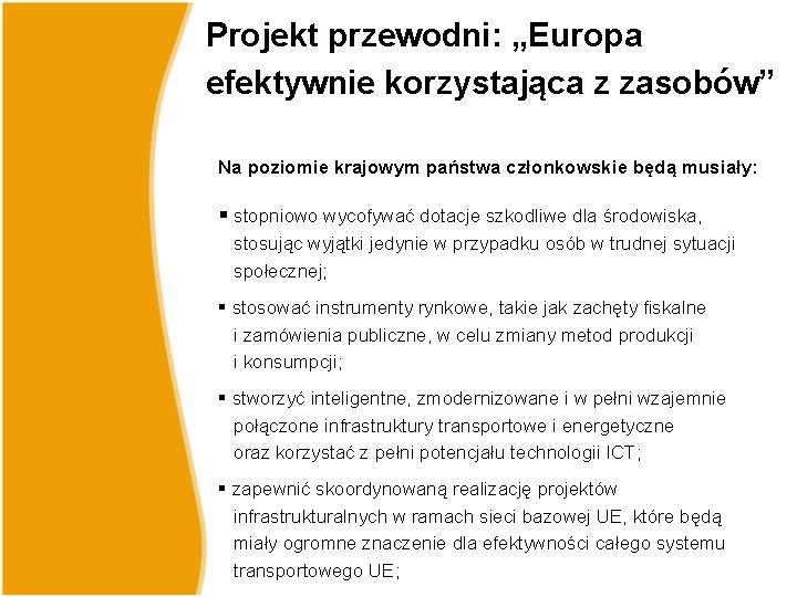 Projekt przewodni: „Europa efektywnie korzystająca z zasobów” Na poziomie krajowym państwa członkowskie będą musiały: