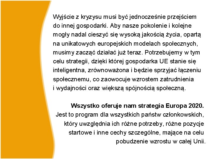 Wyjście z kryzysu musi być jednocześnie przejściem do innej gospodarki. Aby nasze pokolenie i