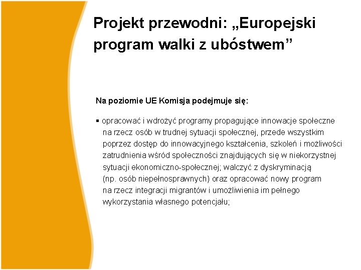 Projekt przewodni: „Europejski program walki z ubóstwem” Na poziomie UE Komisja podejmuje się: §