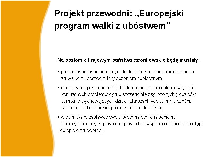 Projekt przewodni: „Europejski program walki z ubóstwem” Na poziomie krajowym państwa członkowskie będą musiały: