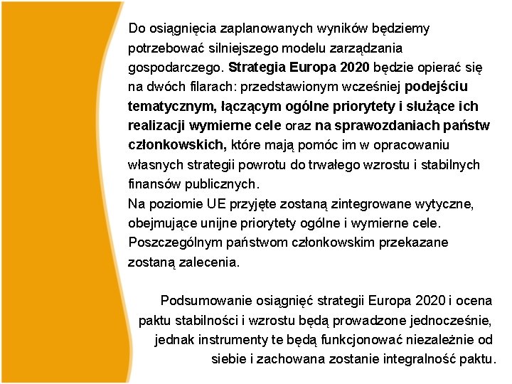 Do osiągnięcia zaplanowanych wyników będziemy potrzebować silniejszego modelu zarządzania gospodarczego. Strategia Europa 2020 będzie