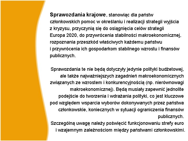 Sprawozdania krajowe, stanowiąc dla państw członkowskich pomoc w określaniu i realizacji strategii wyjścia z