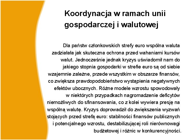 Koordynacja w ramach unii gospodarczej i walutowej Dla państw członkowskich strefy euro wspólna waluta