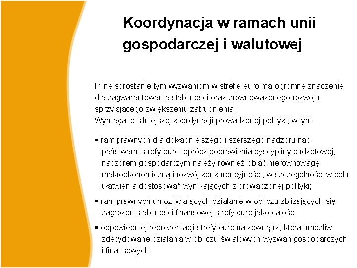 Koordynacja w ramach unii gospodarczej i walutowej Pilne sprostanie tym wyzwaniom w strefie euro Koordynacja w ramach unii gospodarczej i walutowej Pilne sprostanie tym wyzwaniom w strefie euro