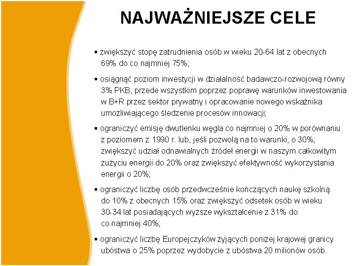 NAJWAŻNIEJSZE CELE § zwiększyć stopę zatrudnienia osób w wieku 20 -64 lat z obecnych NAJWAŻNIEJSZE CELE § zwiększyć stopę zatrudnienia osób w wieku 20 -64 lat z obecnych
