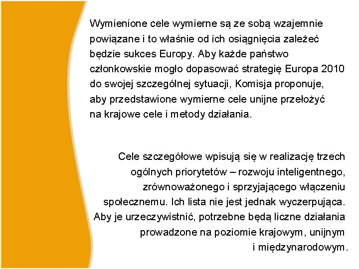 Wymienione cele wymierne są ze sobą wzajemnie powiązane i to właśnie od ich osiągnięcia Wymienione cele wymierne są ze sobą wzajemnie powiązane i to właśnie od ich osiągnięcia