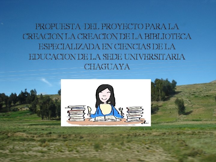 PROPUESTA DEL PROYECTO PARA LA CREACION DE LA BIBLIOTECA ESPECIALIZADA EN CIENCIAS DE LA