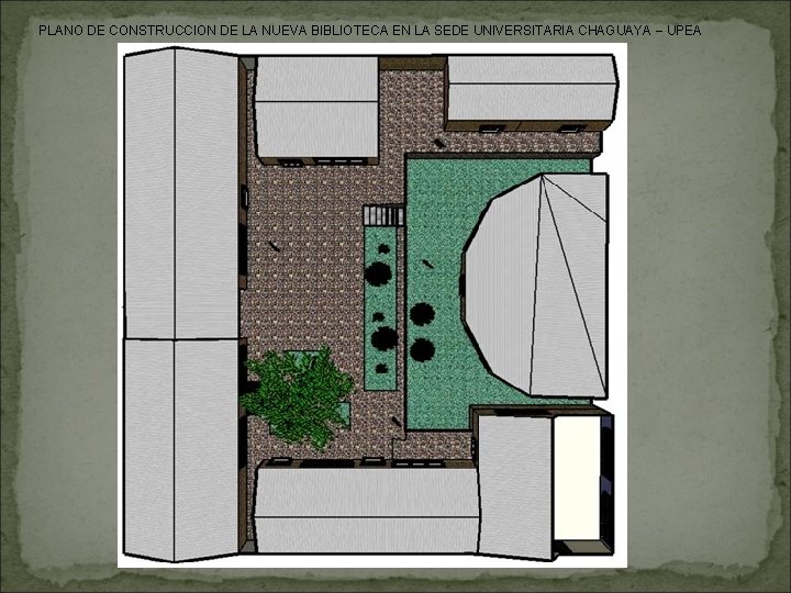 PLANO DE CONSTRUCCION DE LA NUEVA BIBLIOTECA EN LA SEDE UNIVERSITARIA CHAGUAYA – UPEA