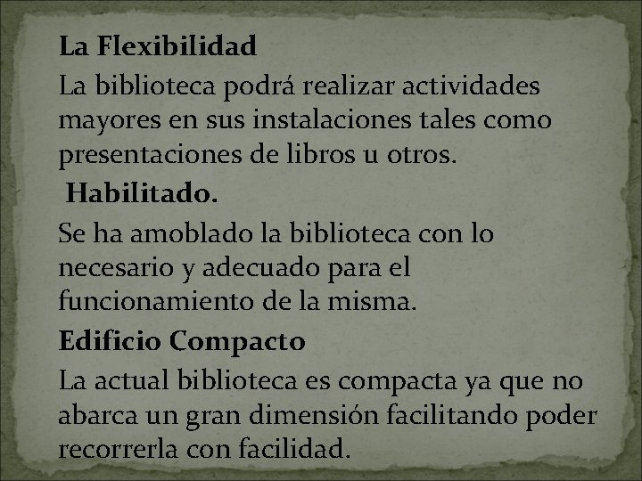 La Flexibilidad La biblioteca podrá realizar actividades mayores en sus instalaciones tales como presentaciones