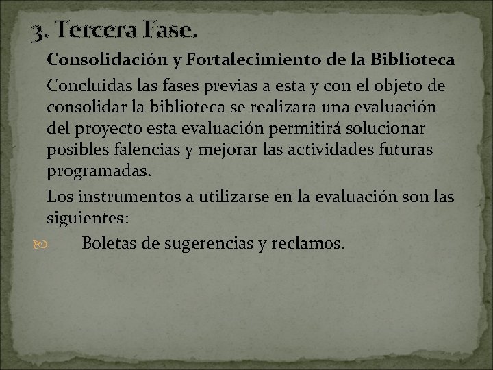 3. Tercera Fase. Consolidación y Fortalecimiento de la Biblioteca Concluidas las fases previas a